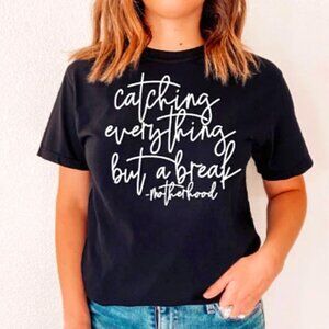 Catching everything but a break Shirt - motherhood T-shirt